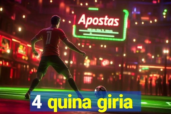 4 quina giria